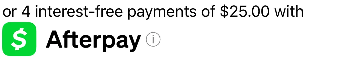 or 4 interest-free payments of $25.00 with Afterpay